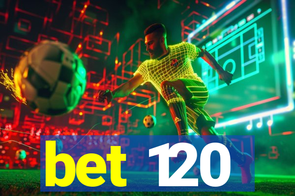 bet 120